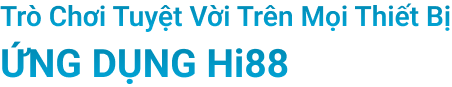 Tải ứng dụng Hi88